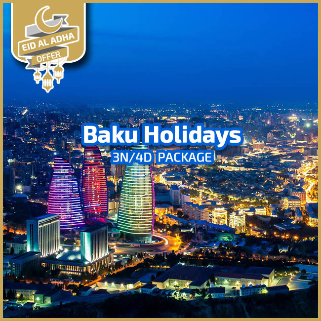 Baku Azerbaijan tour packages from Dubai,UAE  Eid Al Adha 